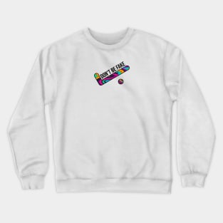 Don't be fake just be original Crewneck Sweatshirt